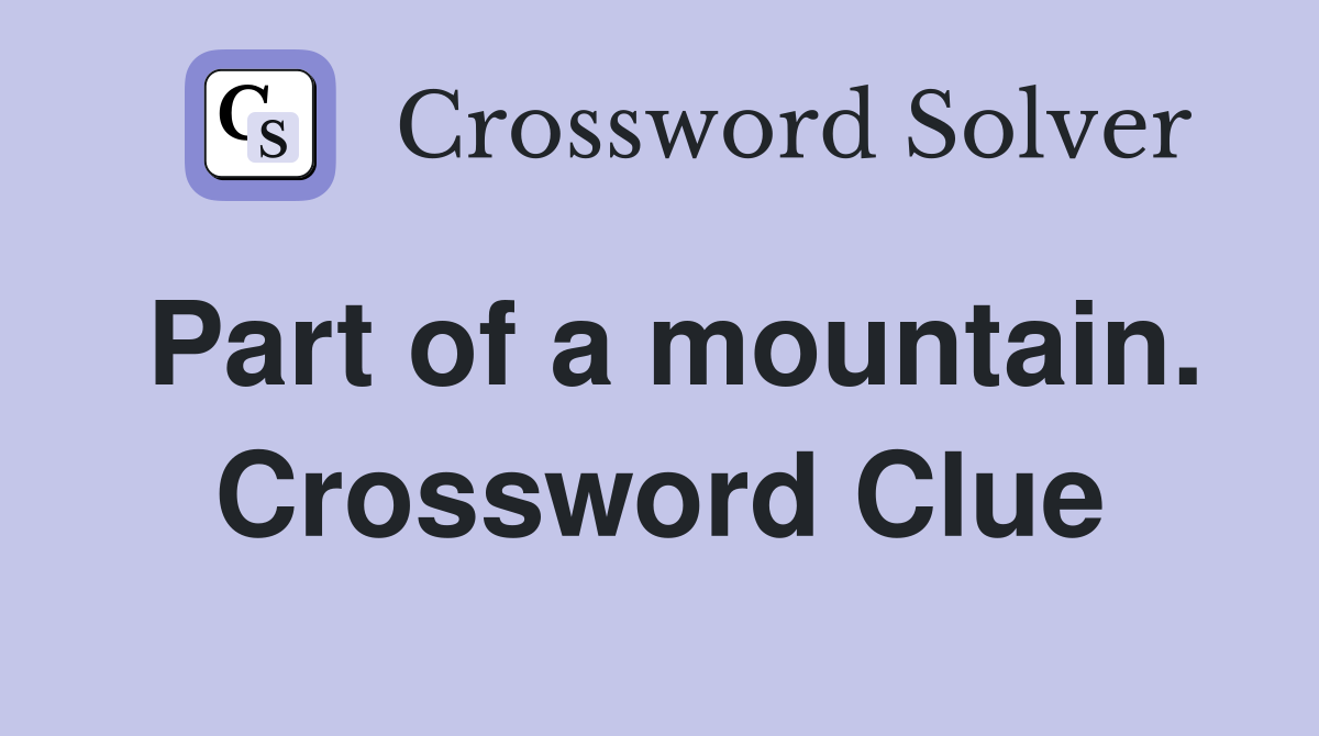 Part of a mountain. Crossword Clue