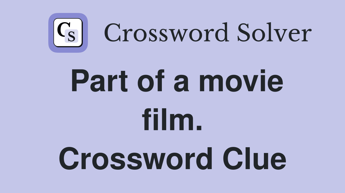 Part of a movie film. Crossword Clue