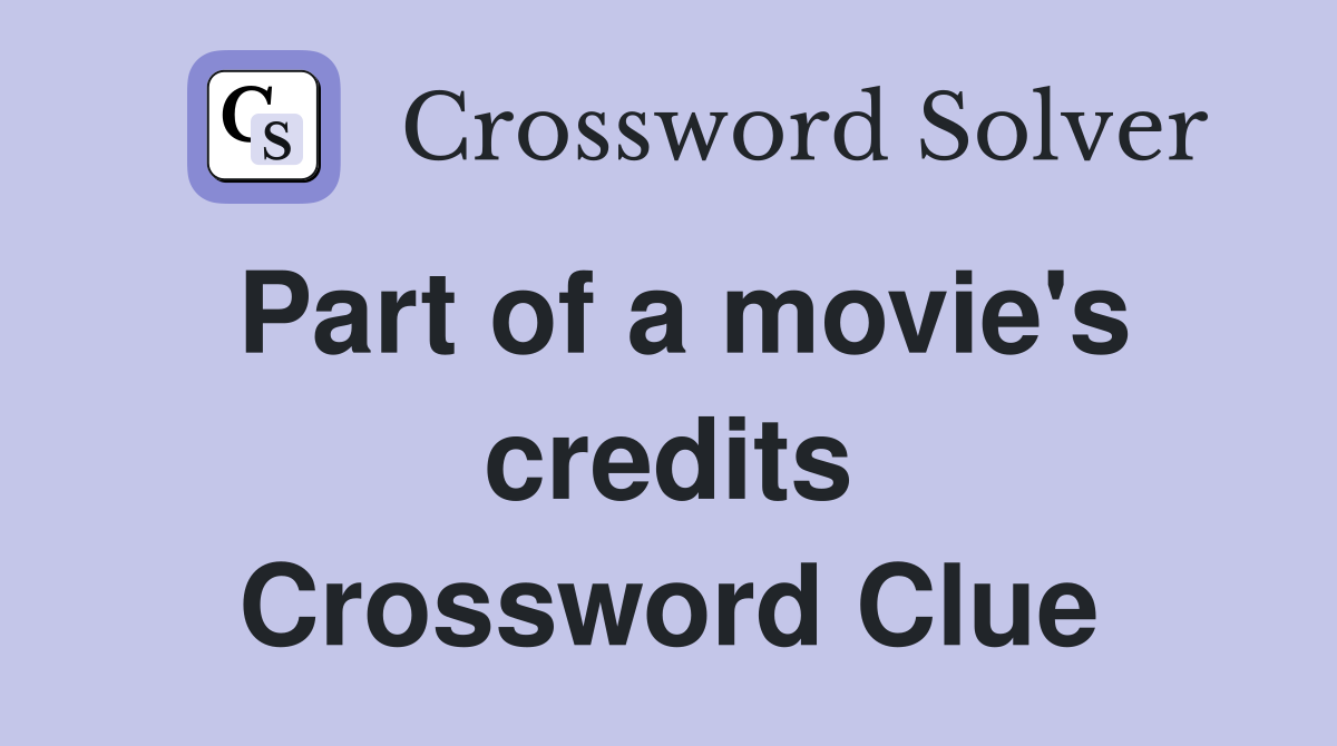 Part of a movie's credits Crossword Clue