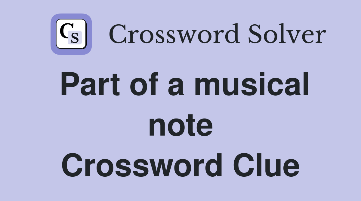 Part of a musical note Crossword Clue