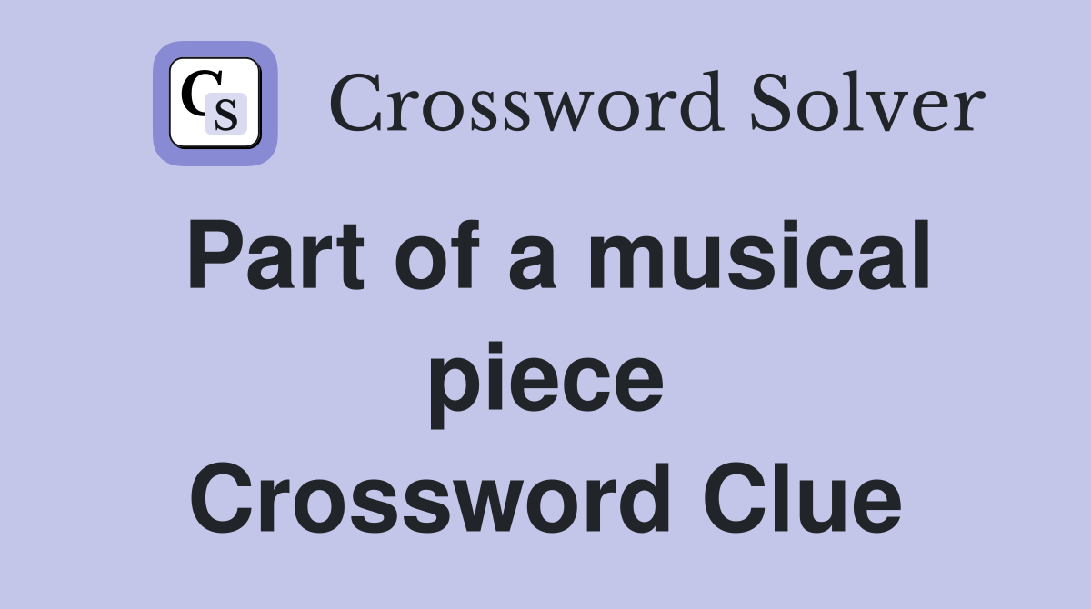 Part of a musical piece Crossword Clue