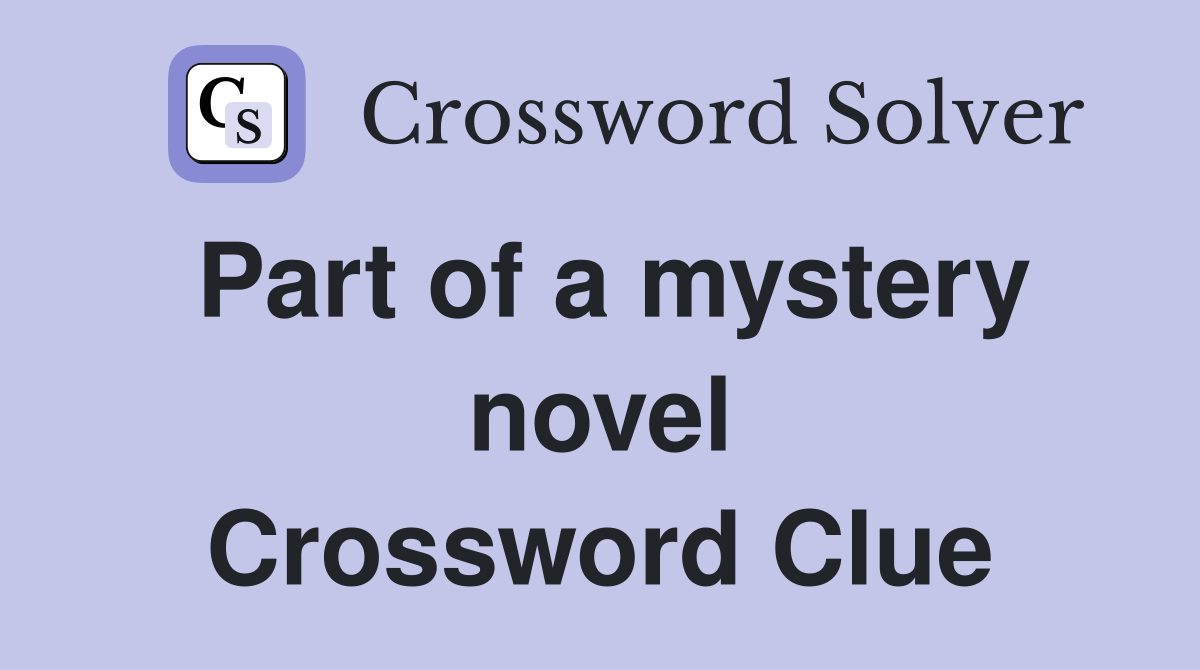 Part of a mystery novel Crossword Clue