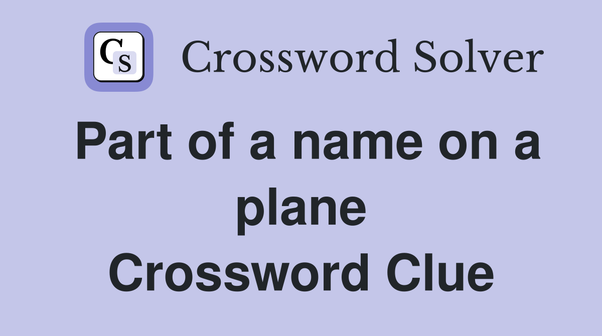Part of a name on a plane Crossword Clue