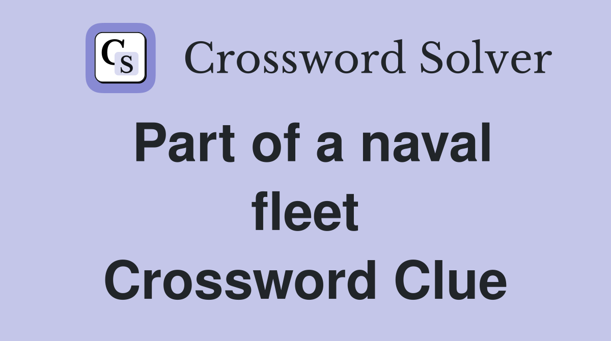 Part of a naval fleet Crossword Clue