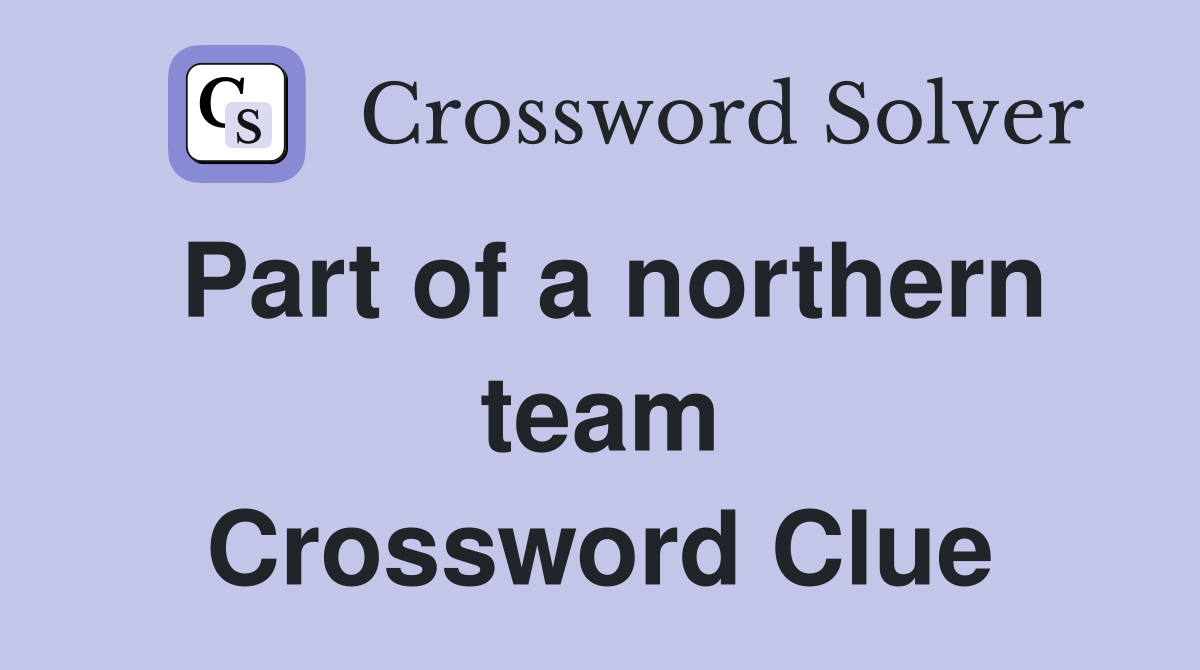Part of a northern team Crossword Clue