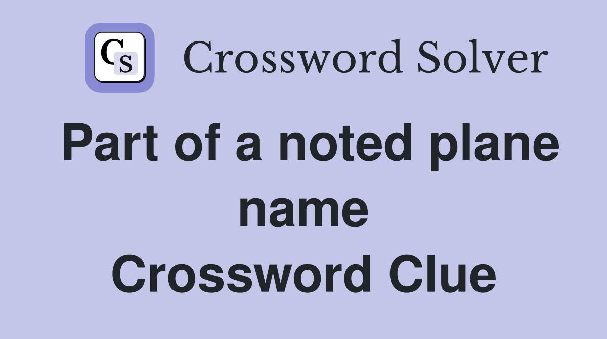 Part of a noted plane name Crossword Clue