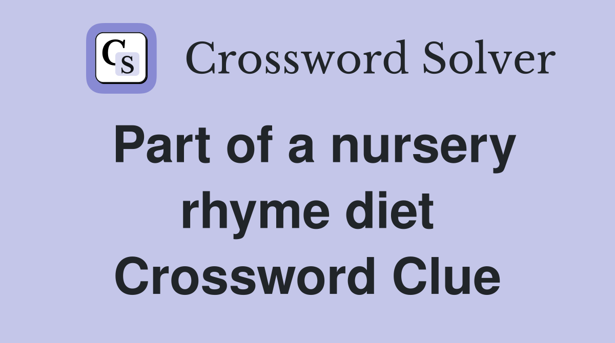 Part of a nursery rhyme diet Crossword Clue