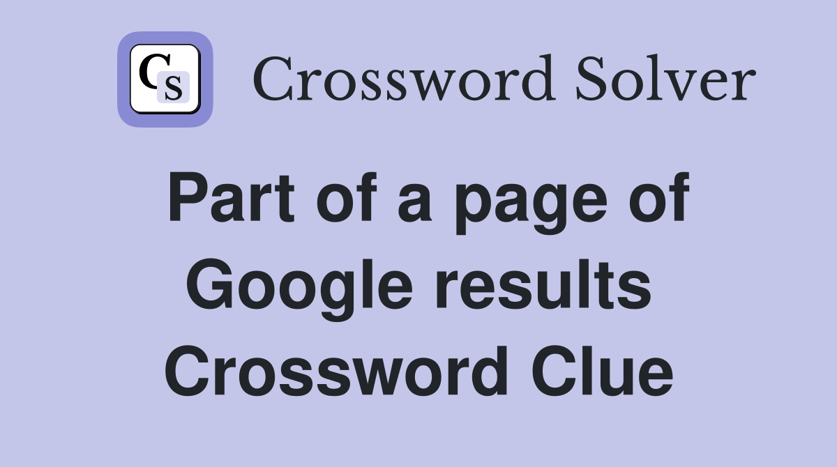 Part of a page of Google results Crossword Clue