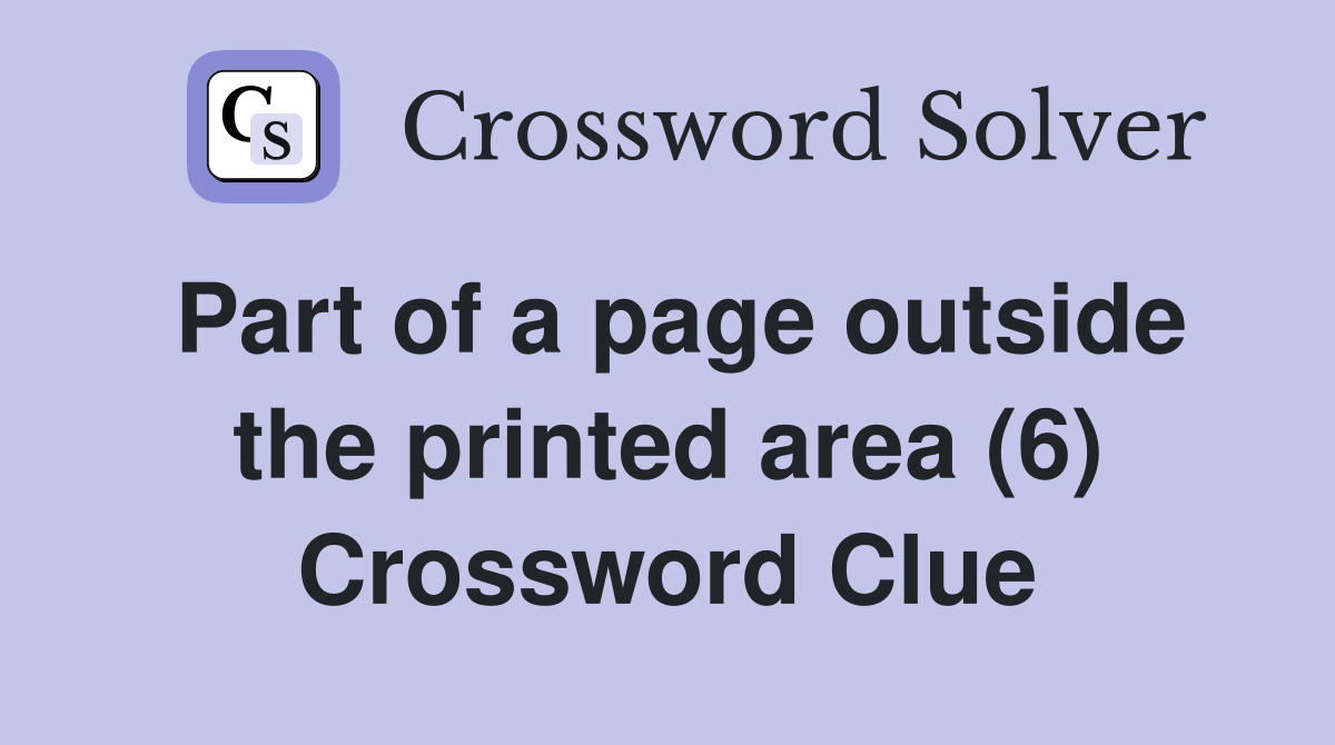 Part of a page outside the printed area (6) Crossword Clue