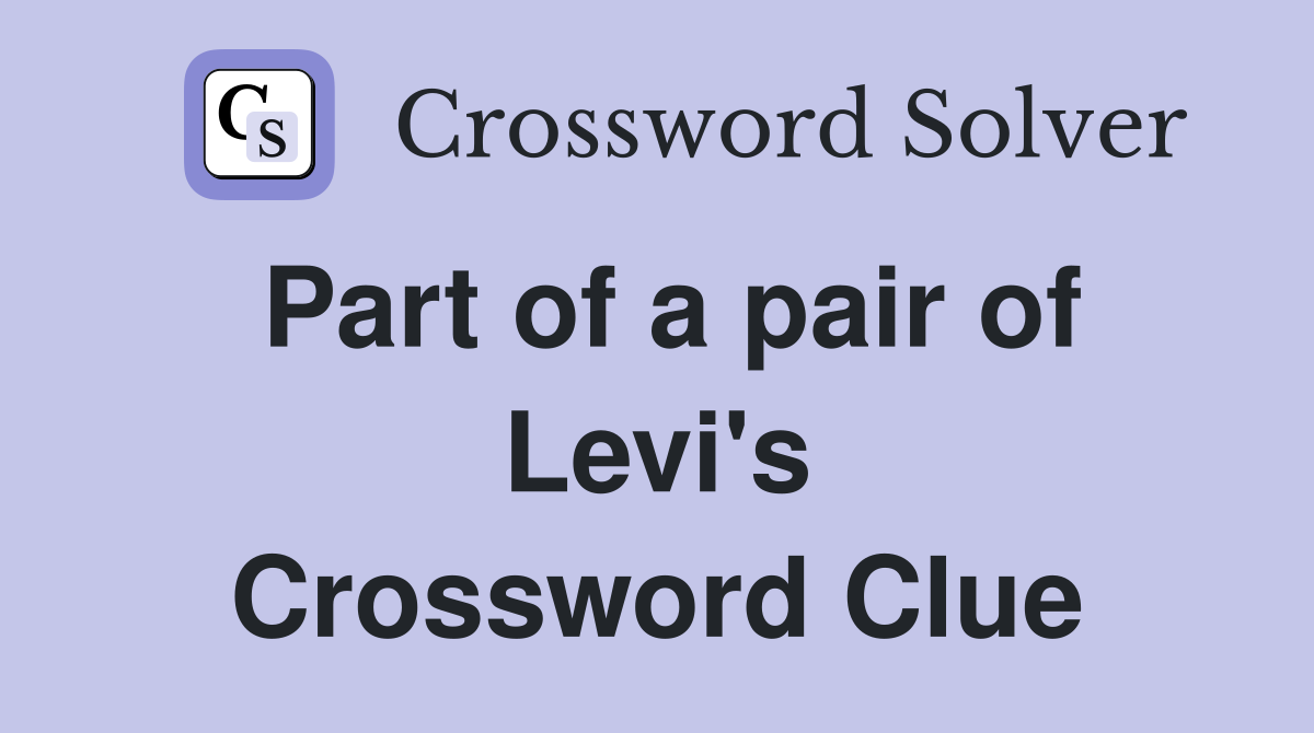 Part of a pair of Levi's Crossword Clue