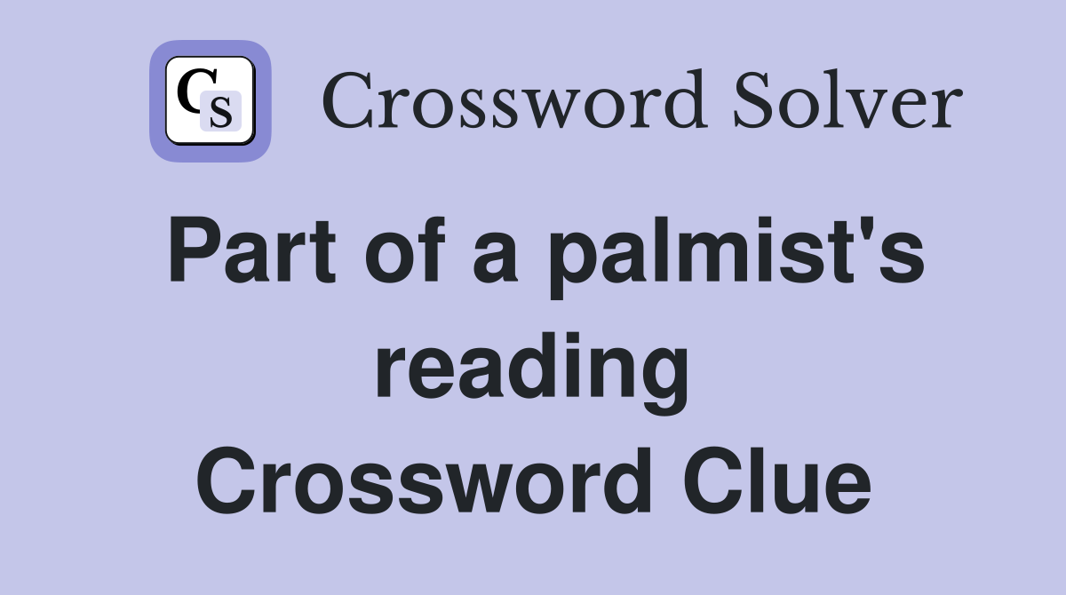 Part of a palmist's reading Crossword Clue