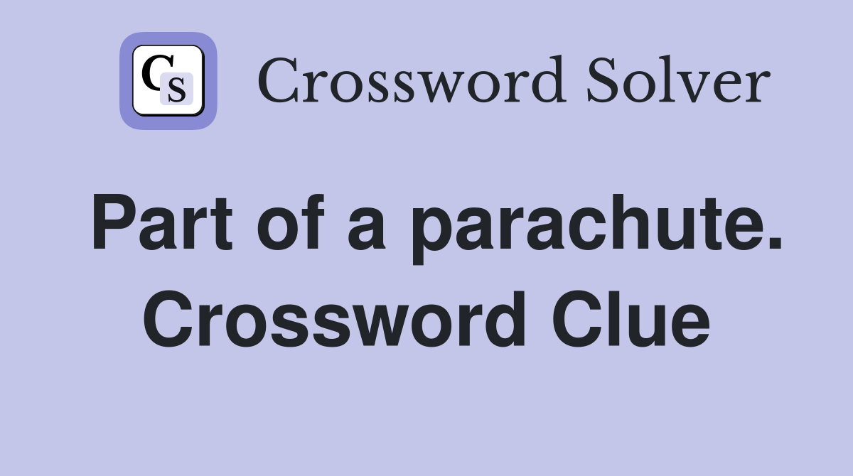 Part of a parachute. Crossword Clue