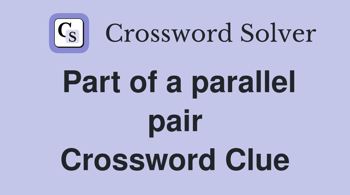 Part of a parallel pair Crossword Clue