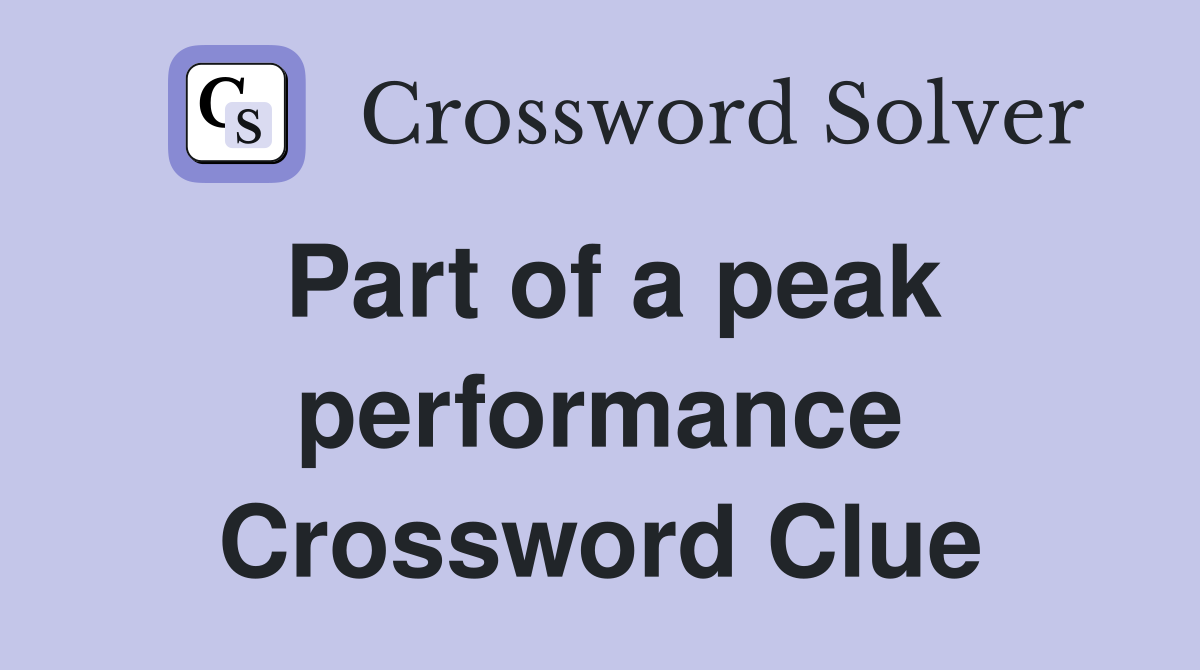 Part of a peak performance Crossword Clue