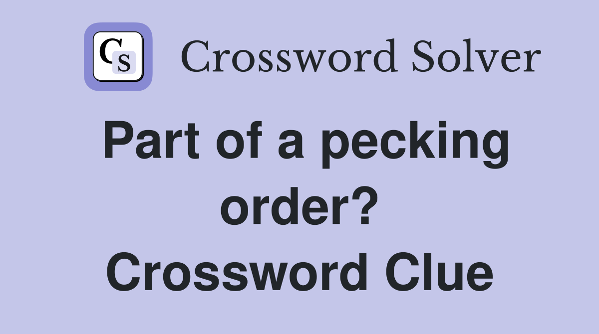 Part of a pecking order? Crossword Clue