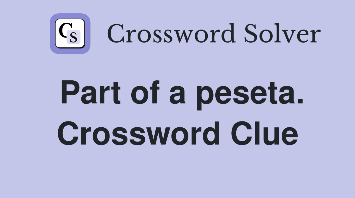Part of a peseta. Crossword Clue