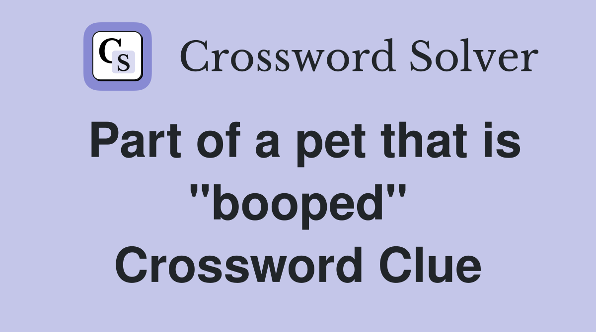 Part of a pet that is "booped" Crossword Clue