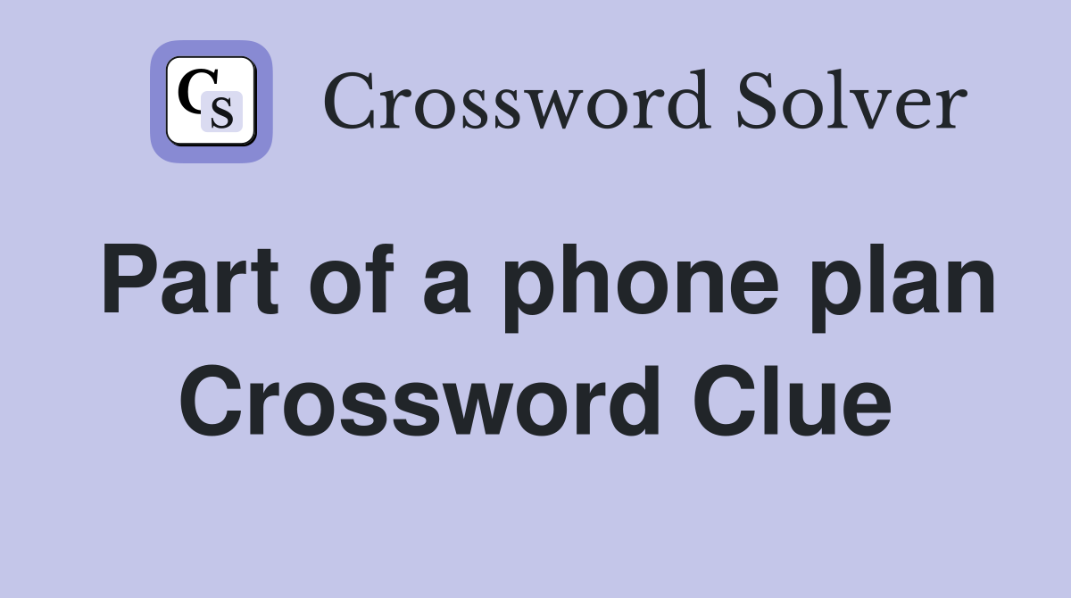 Part of a phone plan Crossword Clue