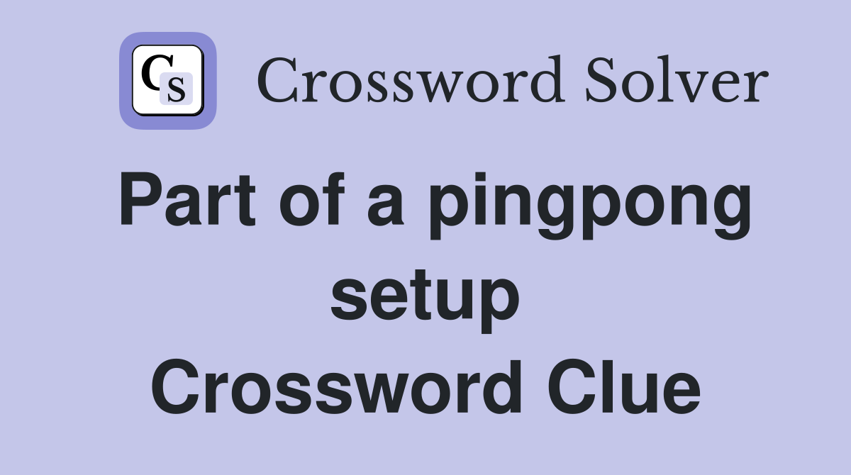 Part of a pingpong setup Crossword Clue