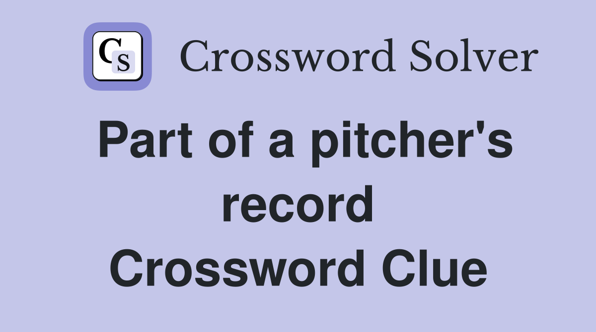 Part of a pitcher's record Crossword Clue