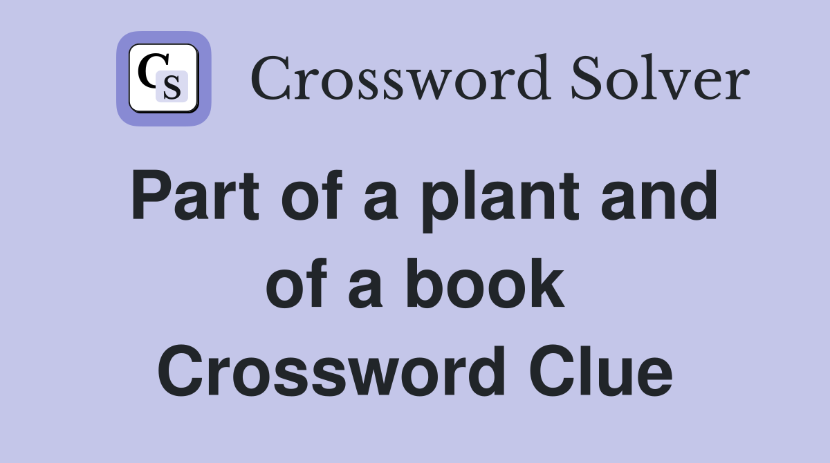 Part of a plant and of a book Crossword Clue