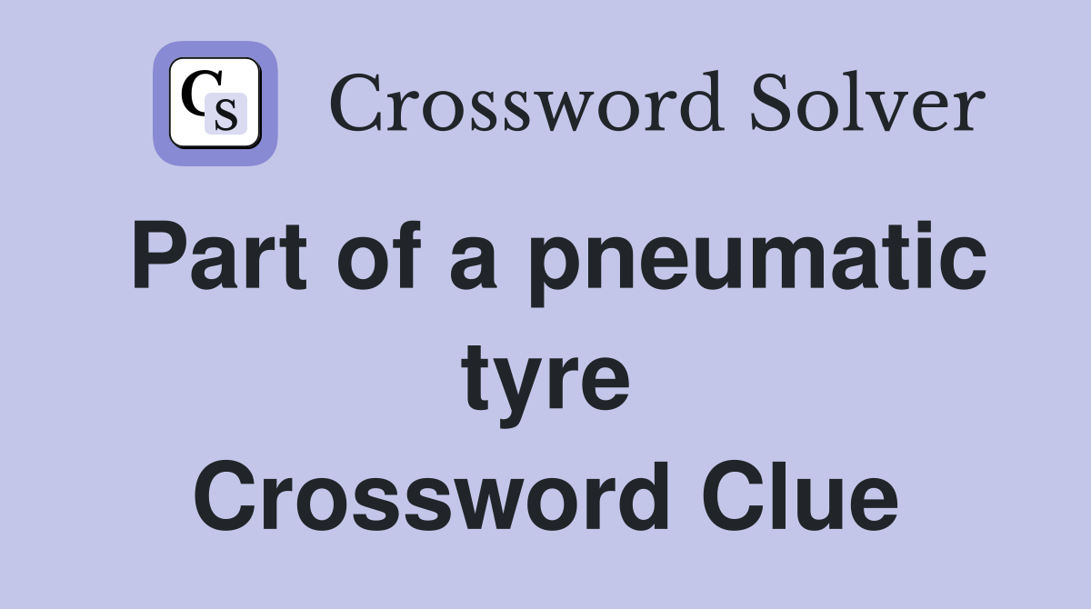 Part of a pneumatic tyre Crossword Clue