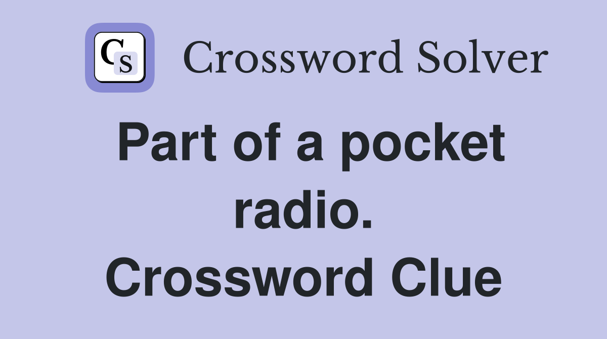 Part of a pocket radio. Crossword Clue