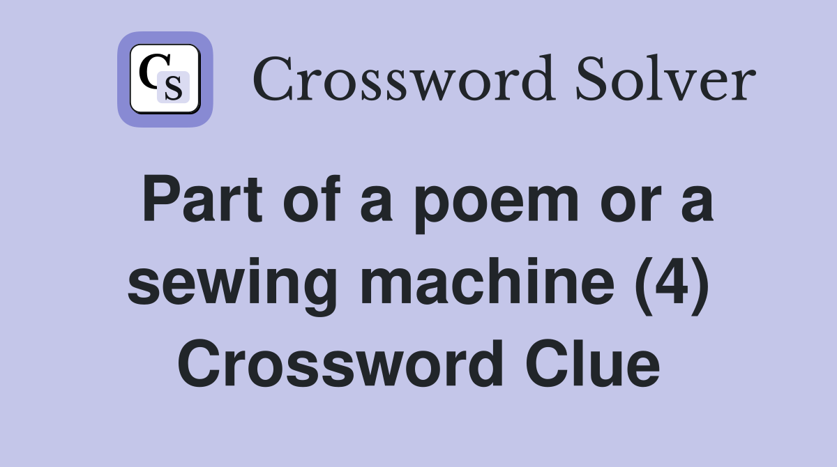 Part of a poem or a sewing machine (4) Crossword Clue