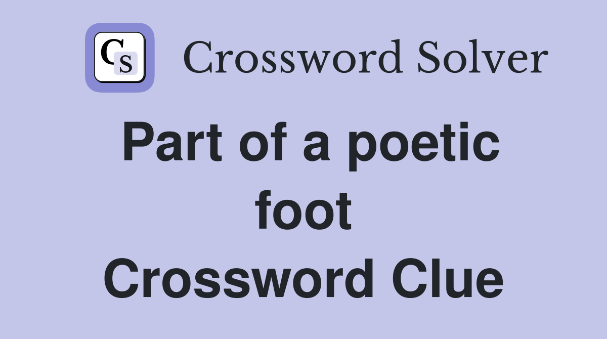 Part of a poetic foot Crossword Clue