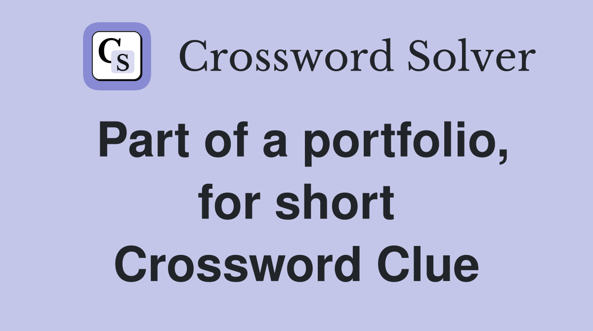 Part of a portfolio, for short Crossword Clue
