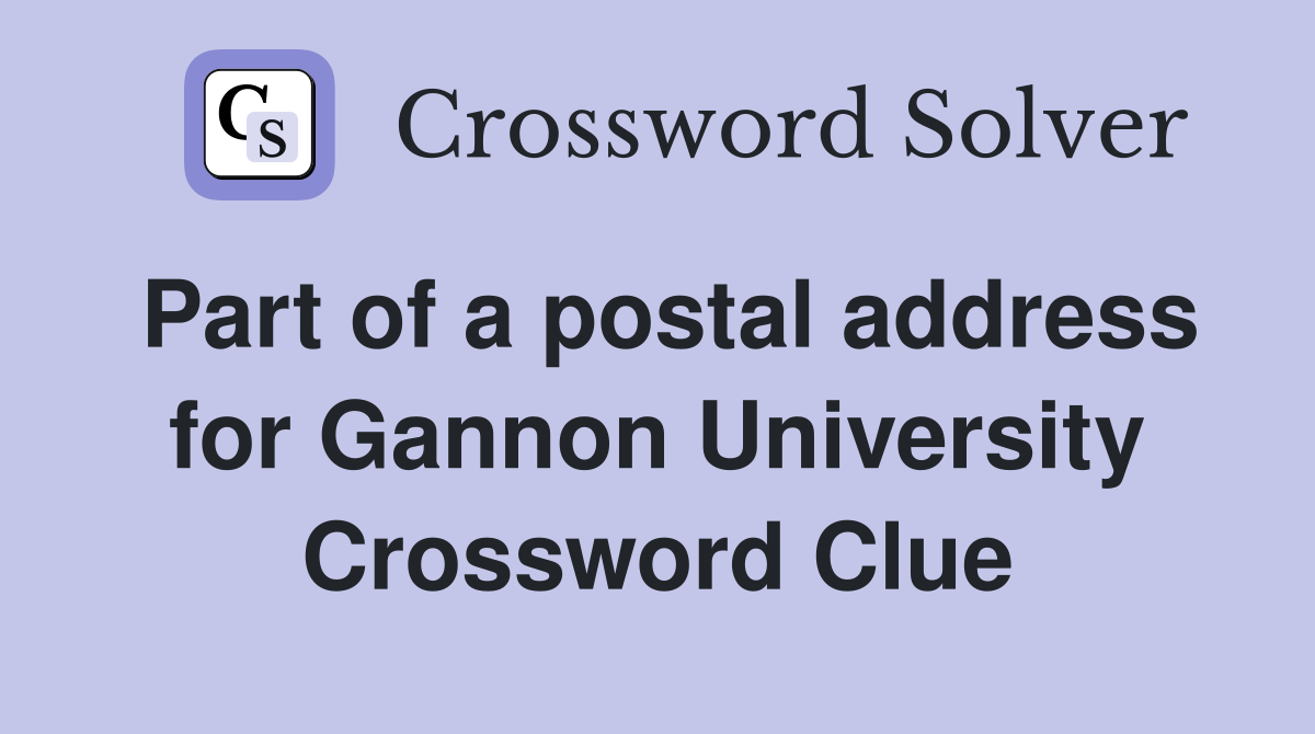 Part of a postal address for Gannon University Crossword Clue