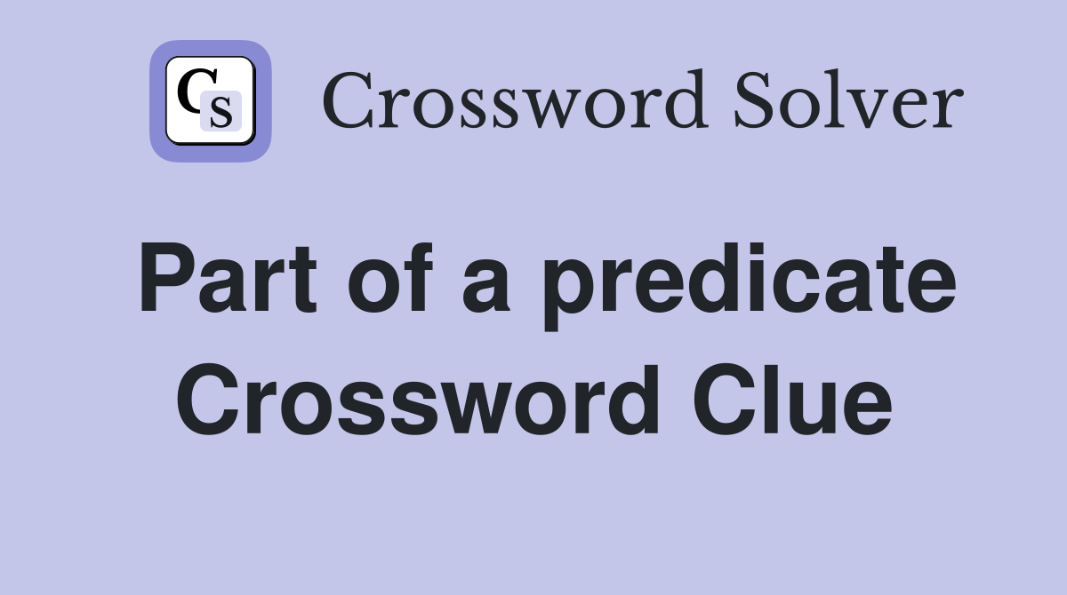 Part of a predicate Crossword Clue