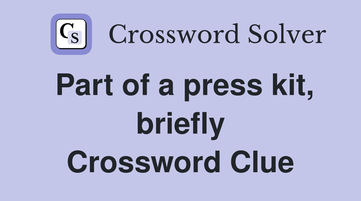 Part of a press kit, briefly Crossword Clue