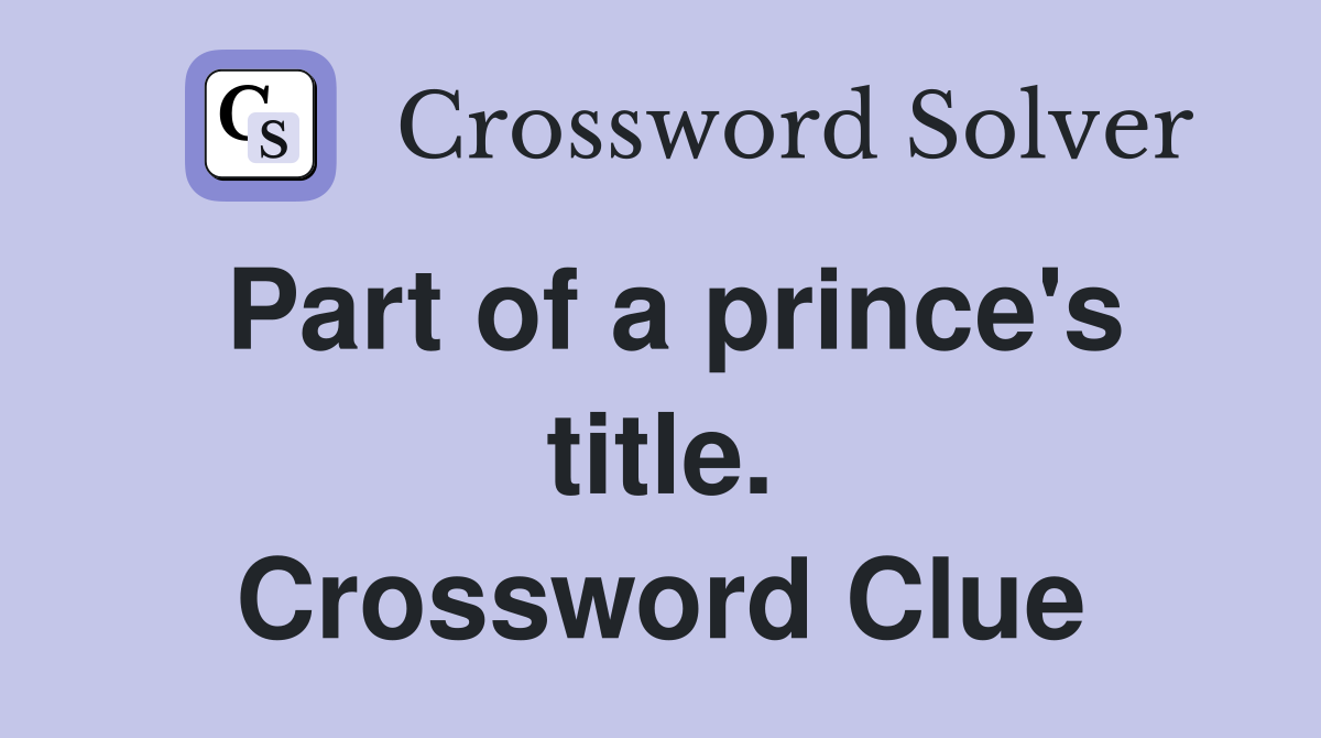 Part of a prince's title. Crossword Clue
