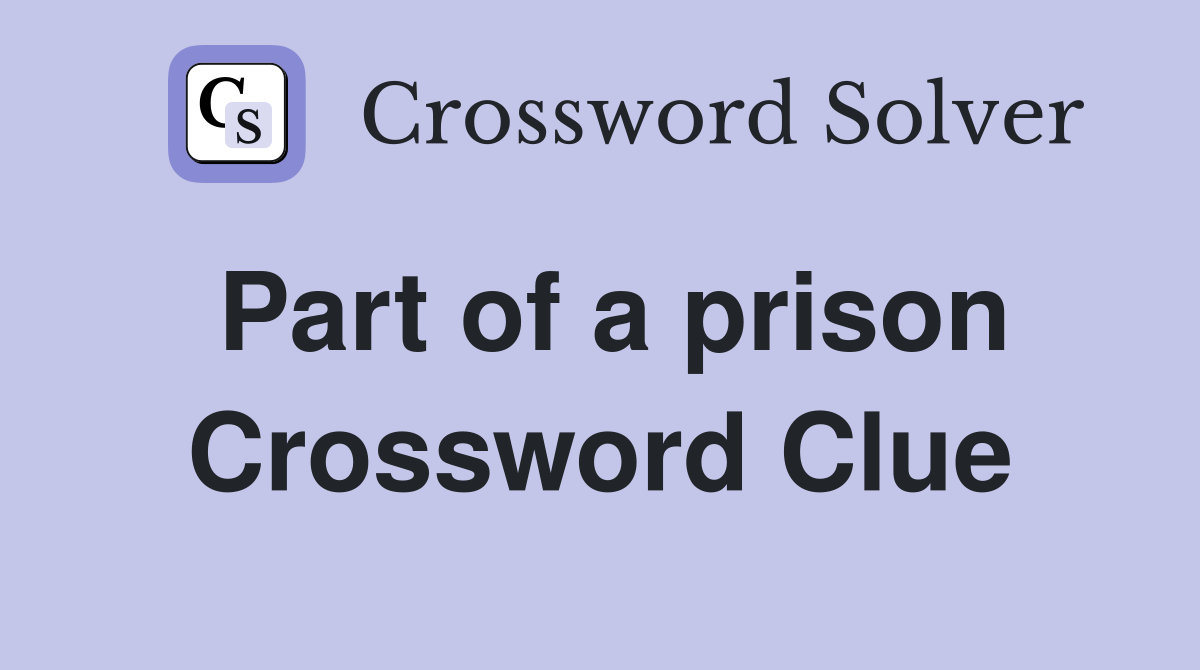 Part of a prison Crossword Clue