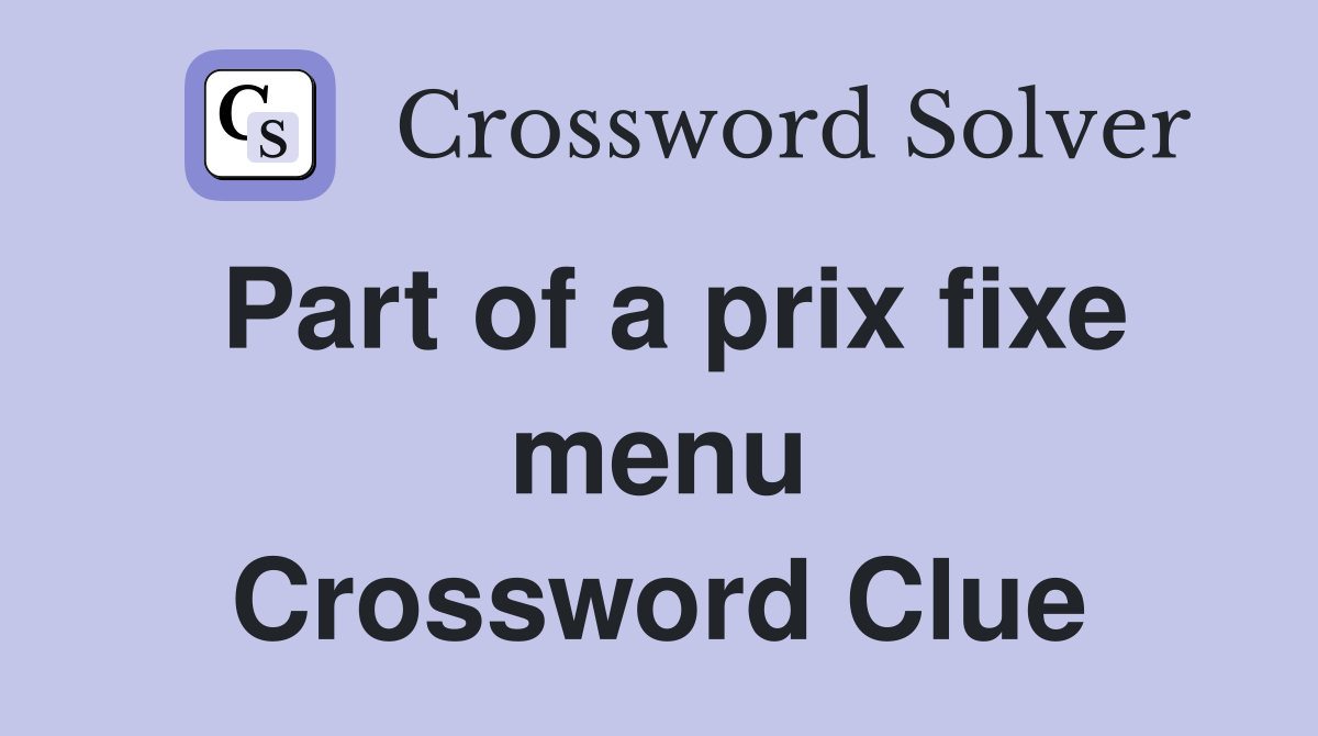 Part of a prix fixe menu Crossword Clue