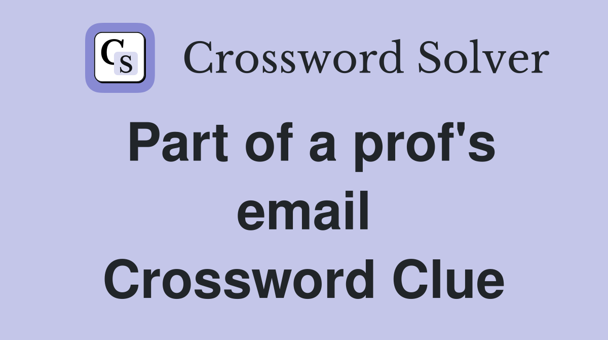 Part of a prof's email Crossword Clue