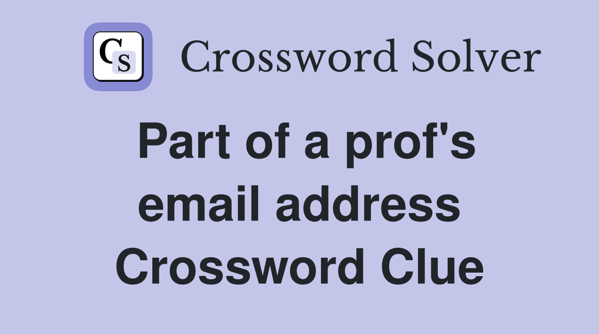 Part of a prof's email address Crossword Clue