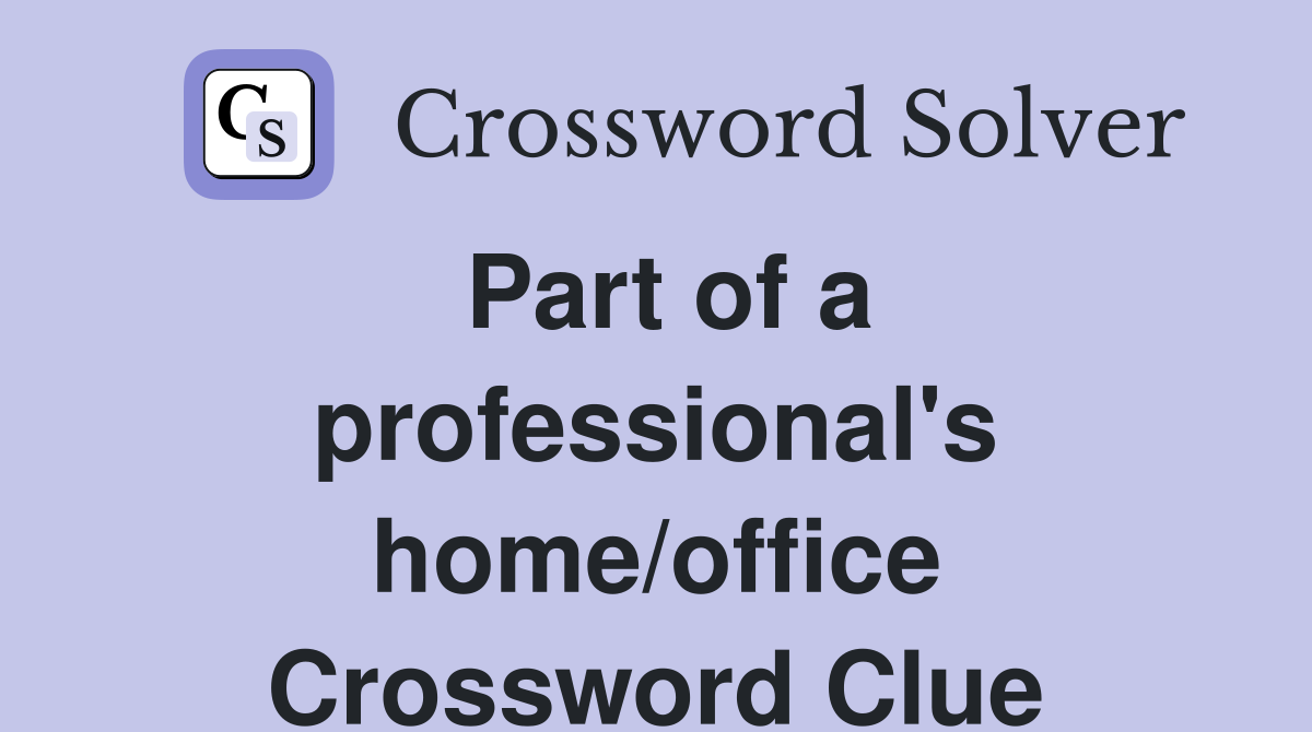Part of a professional's home/office Crossword Clue