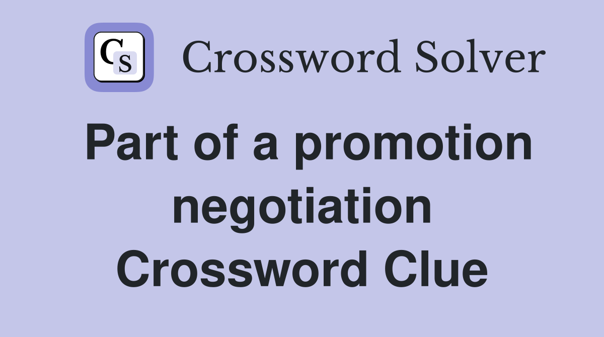 Part of a promotion negotiation Crossword Clue