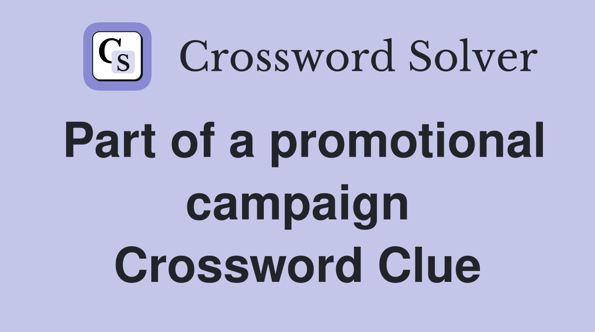 Part of a promotional campaign Crossword Clue