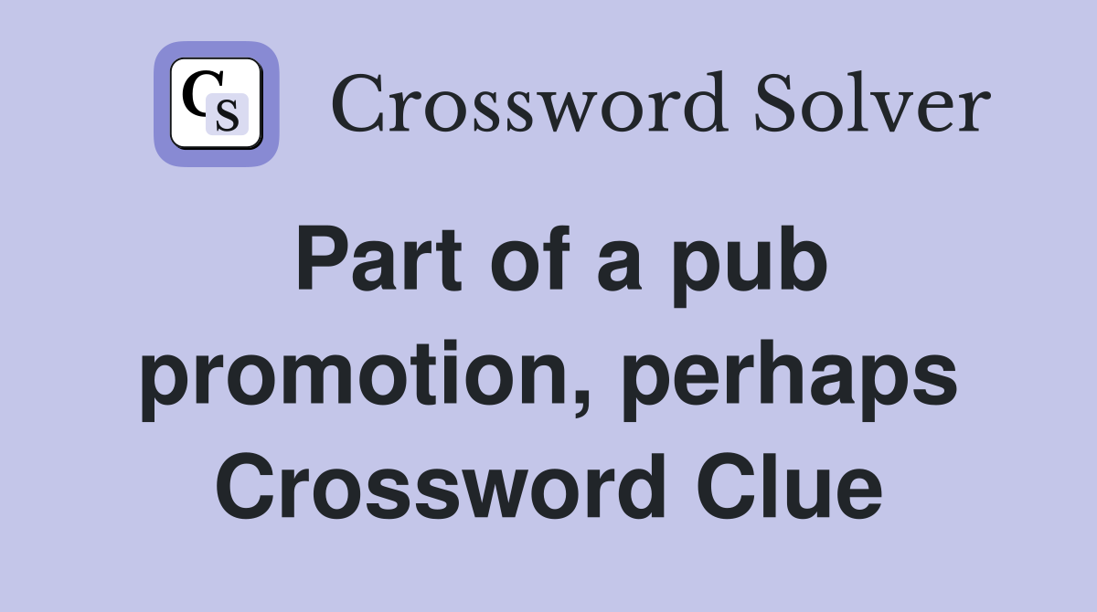Part of a pub promotion, perhaps Crossword Clue
