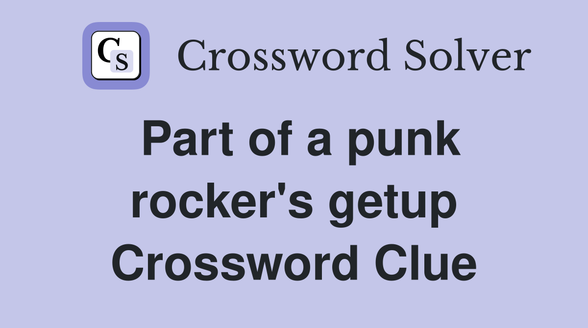 Part of a punk rocker's getup Crossword Clue