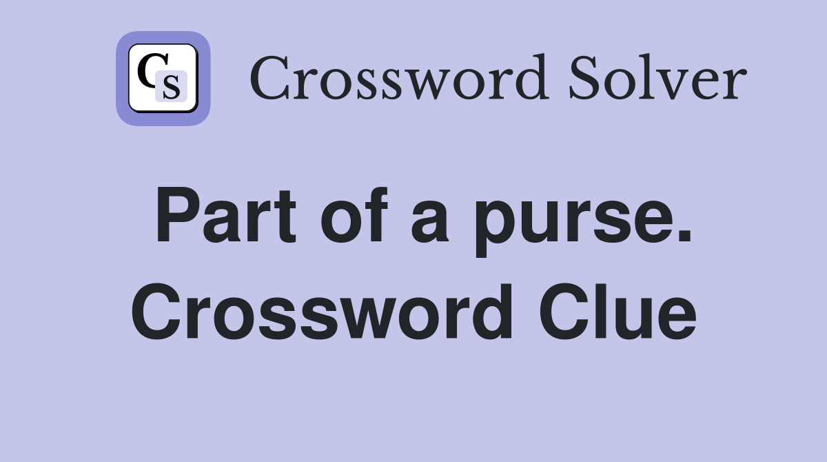 Part of a purse. Crossword Clue
