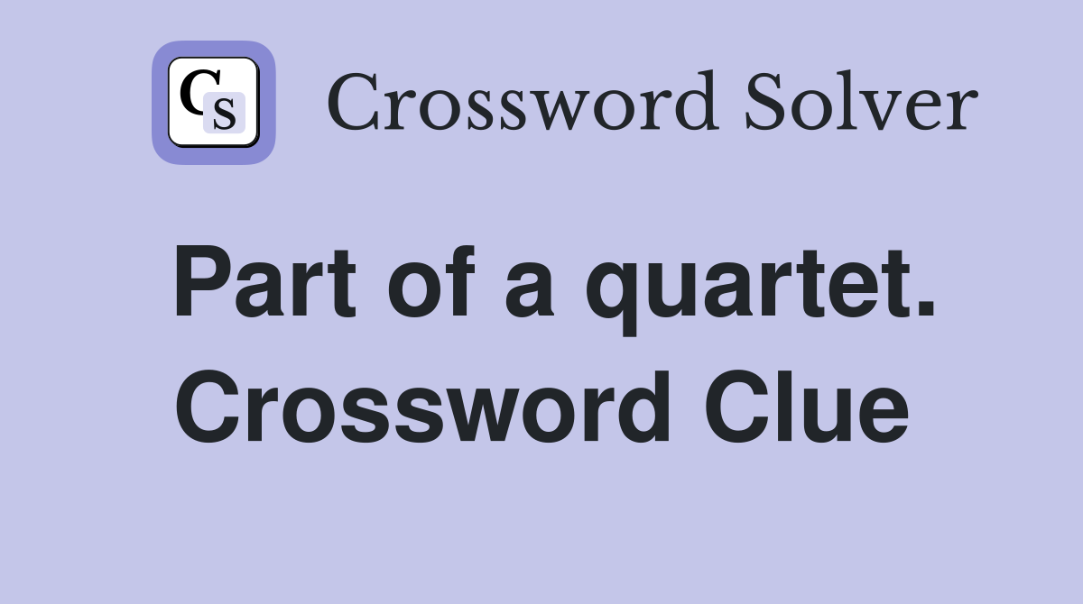 Part of a quartet. Crossword Clue
