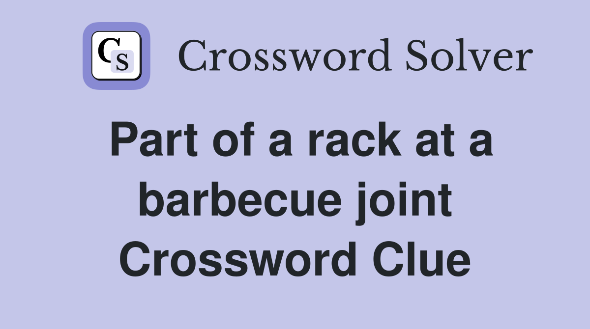 Part of a rack at a barbecue joint Crossword Clue
