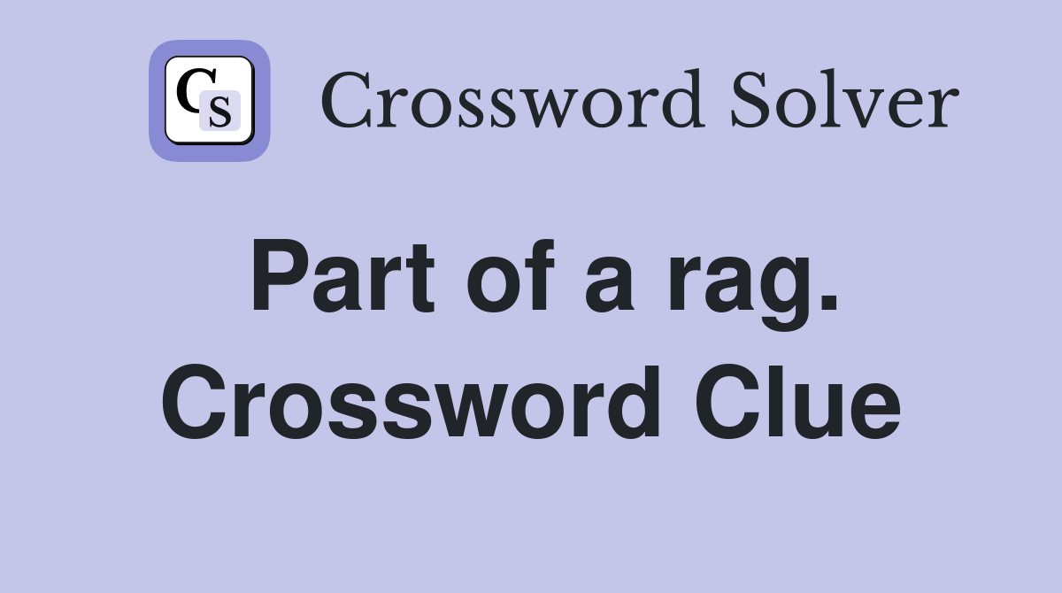 Part of a rag. Crossword Clue