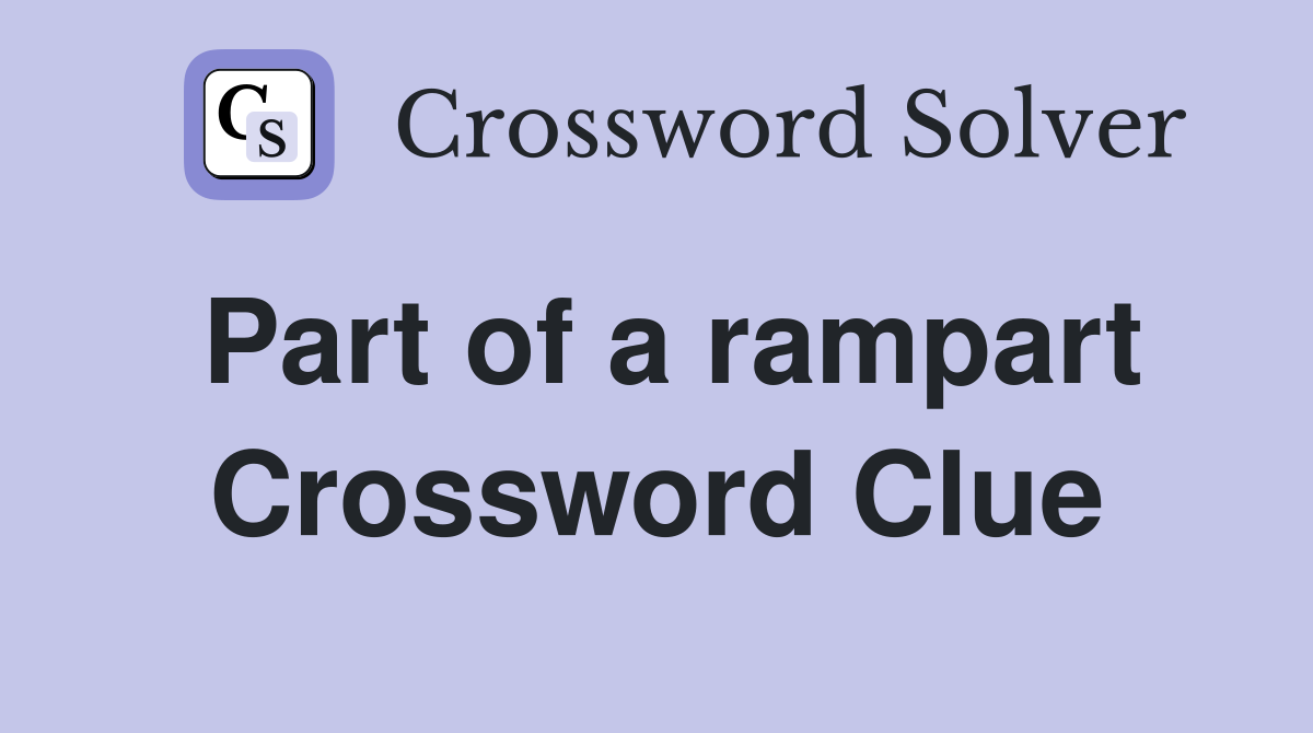 Part of a rampart Crossword Clue