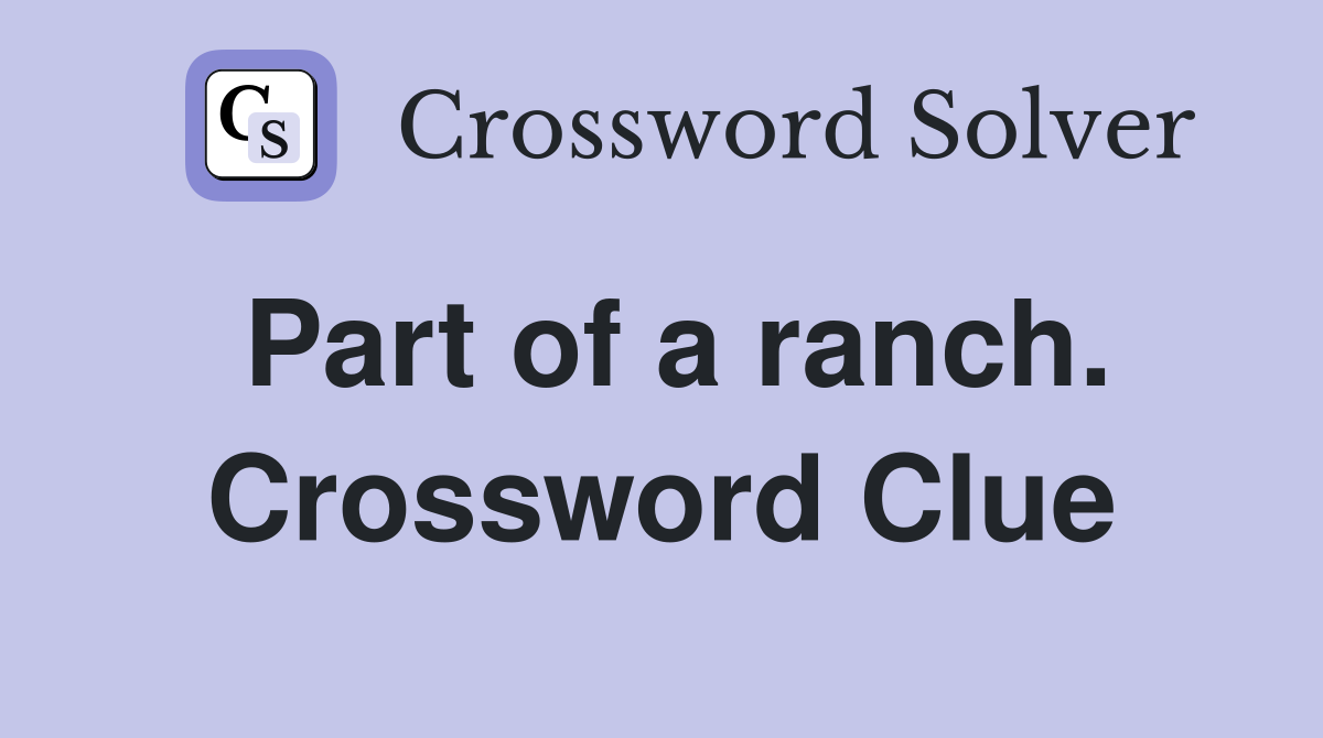 Part of a ranch. Crossword Clue