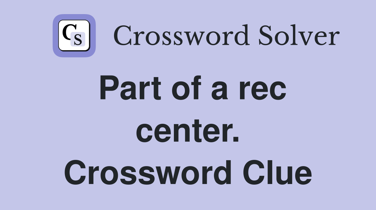 Part of a rec center. Crossword Clue